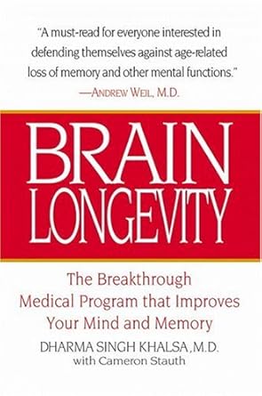 brain longevity the breakthrough medical program that improves your mind and memory 1st edition m d khalsa,