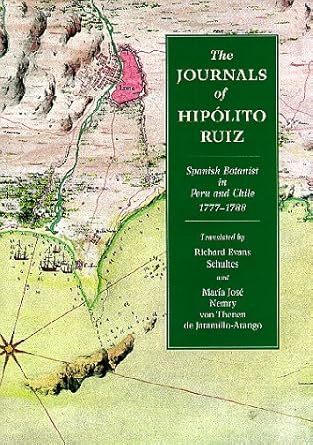 the journals of hipolito ruiz spanish botanist in peru and chile 1777 1788 1st edition hipolito ruiz