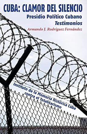 cuba clamor del silencio presidio politico cubano testimonios 1st edition armando j rodriguez fernandez
