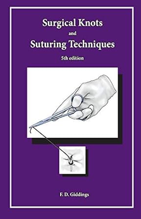 surgical knots and suturing techniques 1st edition fd giddings 198400753x, 978-1984007537