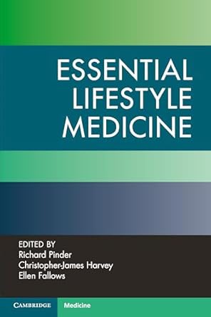 essential lifestyle medicine 1st edition richard pinder ,christopher james harvey ,ellen fallows 1009391585,