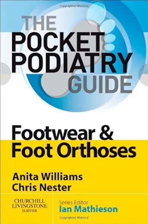 pocket podiatry footwear and foot orthoses 1st edition anita ellen williams phd bsc ,chris nester phd bsc