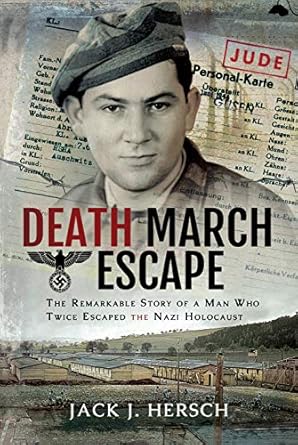death march escape the remarkable story of a man who twice escaped the nazi holocaust 1st edition jack j