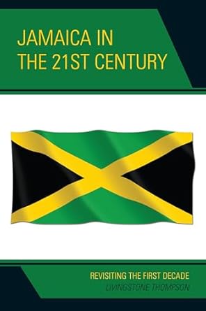 jamaica in the 21st century revisiting the first decade 1st edition livingstone thompson ,petal thompson