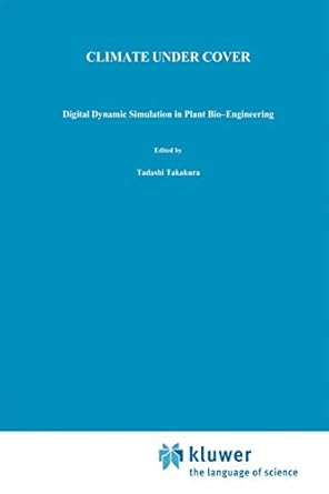 climate under cover digital dynamic simulation in plant bio engineering 1st edition tadashi takakura