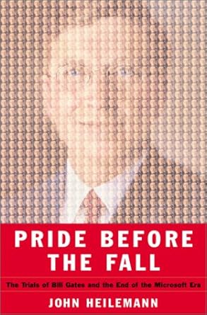 pride before the fall the trials of bill gates and the end of the microsoft era 1st edition john heilemann