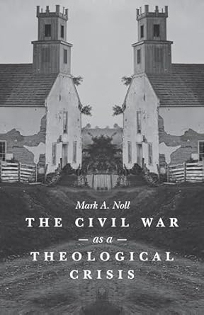 the civil war as a theological crisis 1st edition mark a noll 1469621819, 978-1469621814