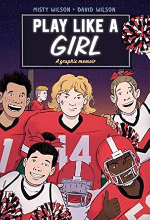 play like a girl a graphic novel 1st edition misty wilson ,david wilson 0063064685, 978-0063064683