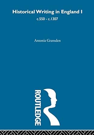 history writing in england 1st edition antonia gransden 041560446x, 978-0415604468