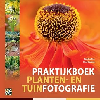 praktijkboek planten en tuinfotografie 1st edition caroline piek ,hans clauzing ,paul van hoof ,bob luijks