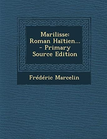 marilisse roman haitien 1st edition frederic marcelin 129447734x, 978-1294477341
