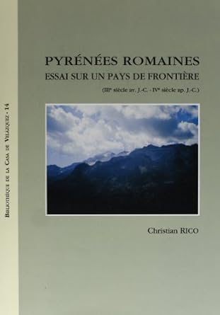 pyrenees romaines essai sur un pays de frontiere 1st edition christian rico 8486839742, 978-8486839741