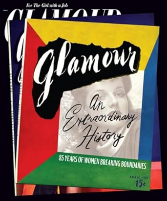 glamour an extraordinary history 85 years of women breaking boundaries 1st edition natasha pearlman ,ruhama