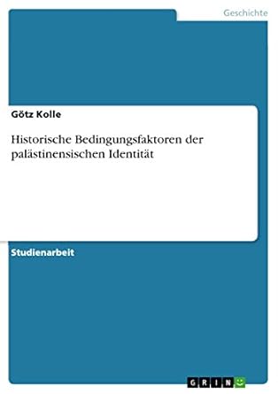 historische bedingungsfaktoren der palastinensischen identitat 1st edition gotz kolle 3638683729,