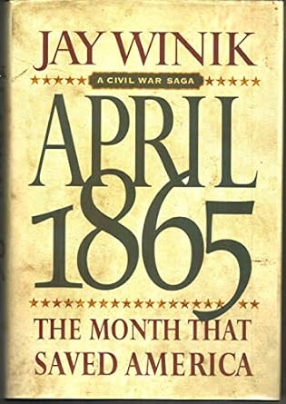 april 1865 the month that saved america 1st edition jay winik 0060187239, 978-0060187231