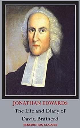 the life and diary of david brainerd 1st edition jonathan edwards ,david brainerd 178943047x, 978-1789430479