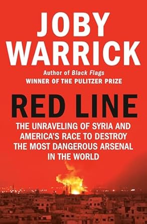 Red Line The Unraveling Of Syria And Americas Race To Destroy The Most Dangerous Arsenal In The World