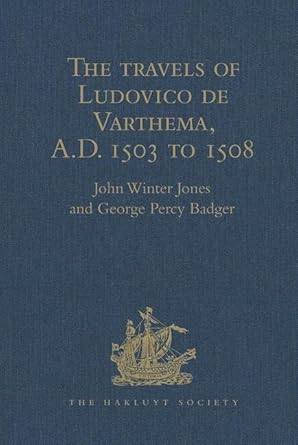 the travels of ludovico de varthema in egypt syria arabia deserta and arabia felix in persia india and