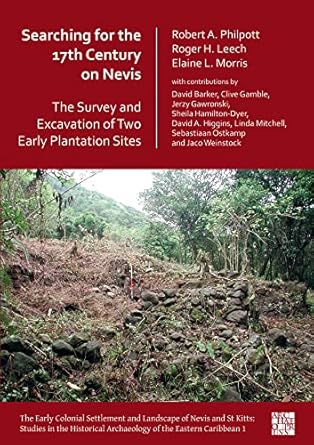 searching for the 17th century on nevis the survey and excavation of two early plantation sites 1st edition