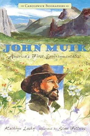 john muir americas first environmentalist candlewick biographies 1st edition kathryn lasky ,stan fellows
