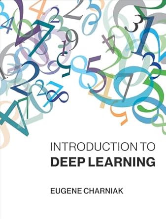 introduction to deep learning 1st edition eugene charniak 0262039516, 978-0262039512