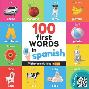 100 first words in spanish bilingual picture book for kids english / spanish with pronunciations 1st edition