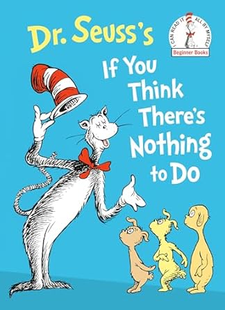 dr seusss if you think theres nothing to do 1st edition dr seuss 059371136x, 978-0593711361
