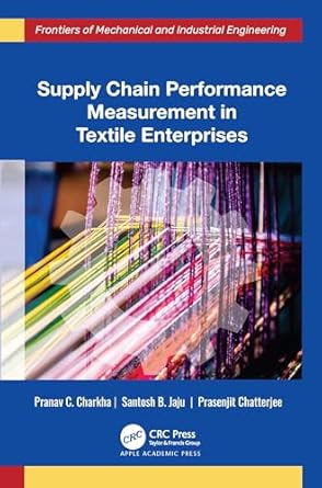 supply chain performance measurement in textile enterprises 1st edition pranav c charkha ,santosh b jaju