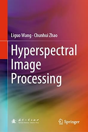 hyperspectral image processing 1st edition liguo wang ,chunhui zhao 3662474557, 978-3662474556