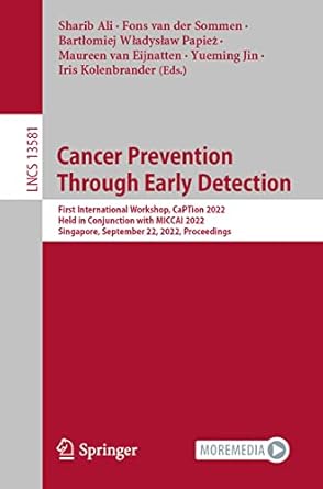 cancer prevention through early detection first international workshop caption 2022 held in conjunction with