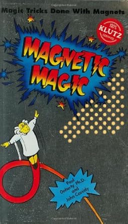 magnetic magic magic tricks done with magnets 1st edition john cassidy ,paul doherty 1878257862,