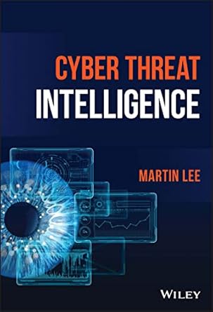 cyber threat intelligence 1st edition martin lee 1119861748, 978-1119861744