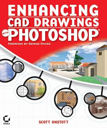 enhancing cad drawings with photoshop 1st edition scott onstott 0782143865, 978-0782143867