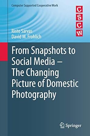 from snapshots to social media the changing picture of domestic photography 1st edition risto sarvas ,david m