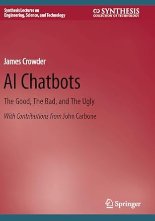 ai chatbots the good the bad and the ugly 1st edition james crowder ,john carbone 3031455118, 978-3031455117