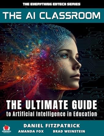 the ai classroom the ultimate guide to artificial intelligence in education 1st edition dan fitzpatrick