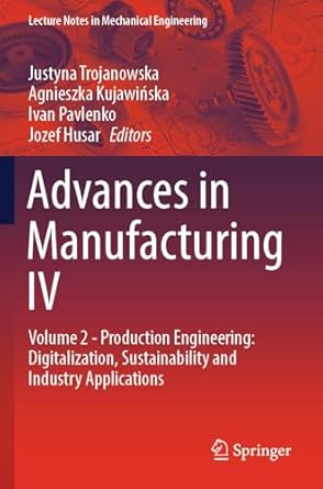 advances in manufacturing iv volume 2 production engineering digitalization sustainability and industry