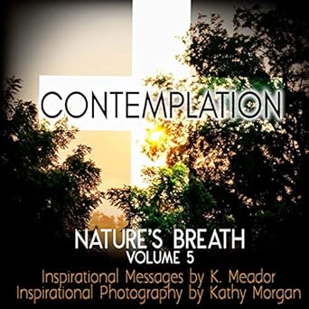 natures breath contemplation volume 5 1st edition k meador 1726263401, 978-1726263405