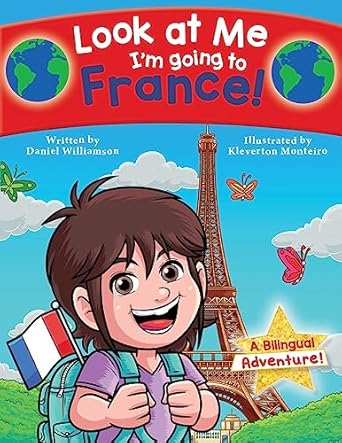 look at me im going to france a bilingual adventure 1st edition daniel williamson ,kleverton monteiro