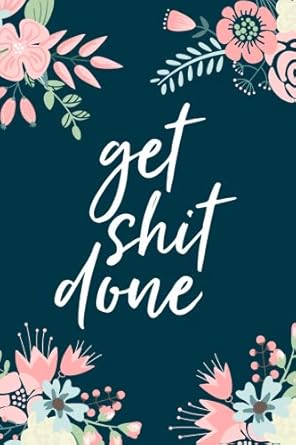 get shit done 2019 weekly and monthly planner floral corners january 2019 december 2019 6 x 9 1st edition