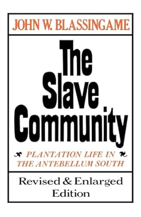 the slave community plantation life in the antebellum south 1st edition john w blassingame 0195025636,