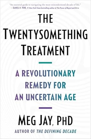 the twentysomething treatment a revolutionary remedy for an uncertain age 1st edition meg jay 1668012294,