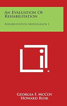 an evaluation of rehabilitation rehabilitation monograph 1 1st edition georgia f mccoy ,howard rusk