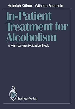in patient treatment for alcoholism a multi centre evaluation study 1st edition heinrich kufner ,wilhelm