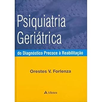 psiquiatria geriatrica do diagnostico a reabilitacao 1st edition  8573799323, 978-8573799323