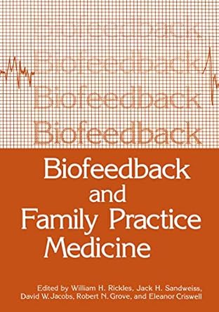 biofeedback and family practice medicine 1st edition william h rickles ,jack h sandweiss ,david jacobs