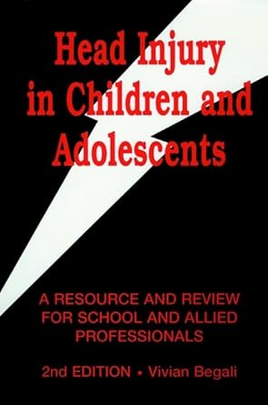 head injury in children and adolescents a resource and review for school and allied professionals 1st edition