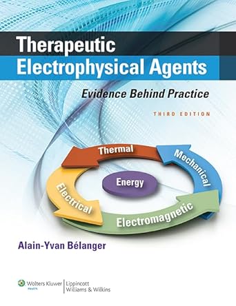 therapeutic electrophysical agents evidence behind practice 1st edition alain y belanger bsc msc phd pt