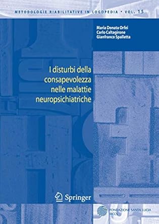 i disturbi della consapevolezza nelle malattie neuropsichiatriche 1st edition maria d orfei ,carlo