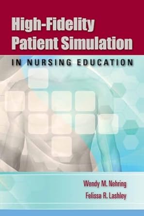 high fidelity patient simulation in nursing education 1st edition wendy m nehring ,felissa r lashley